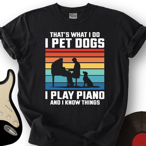 I Pet Dogs With Piano T-Shirt