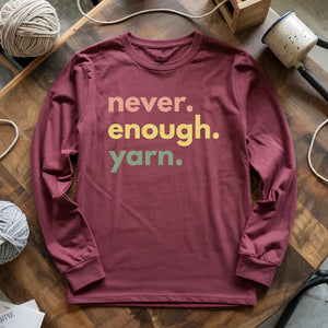 Never Enough Yarn Long Sleeve T-shirt