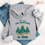 All I Want Is Yarn Hoodie