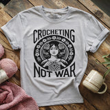 Crocheting Not War T-shirt