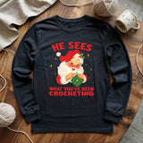 He Sees You Crocheting Long Sleeve T-shirt
