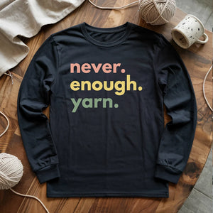 Never Enough Yarn Long Sleeve T-shirt
