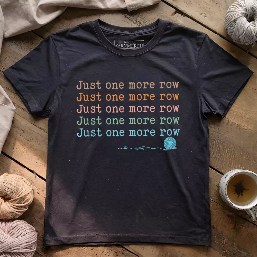 Just One More Row T-shirt