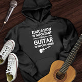 Education Is Important But Guitar Is Importanter Hoodie