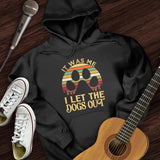 I Let The Dogs Out Hoodie