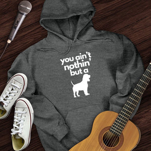 Ain't Nothin' Dog Hoodie