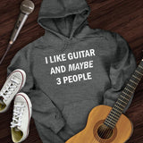 I Like Guitar and Maybe 3 People Hoodie