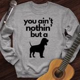 Ain't Nothin' Dog Crewneck