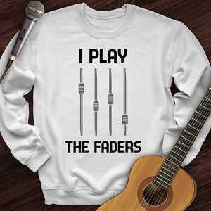 I Play The Faders Crewneck